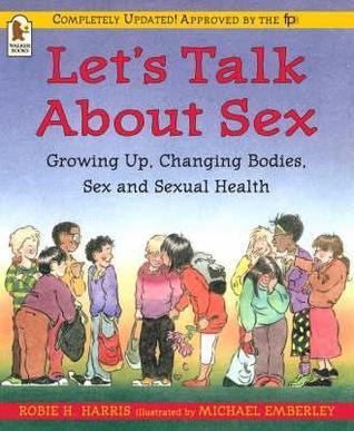 Let's Talk about Sex: Growing Up, Changing Bodies, Growing Up, Sex and Sexual Health