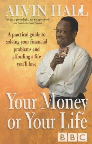 Your Money or Your Life : A Practical Guide to Solving Your Financial Problems and Affording a Life You Love