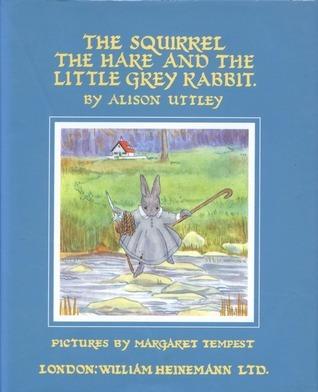 The Squirrel, the Hare and the Little Grey Rabbit (Little Grey Rabbit, #1)