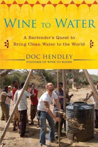 Wine to Water: A Bartender&apos;s Quest to Bring Clean Water to the World