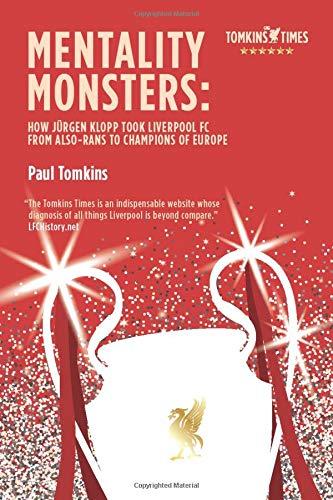 Mentality Monsters: How Jürgen Klopp Took Liverpool FC From Also-Rans To Champions of Europe
