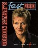 Gordon Ramsay's Fast Food: Recipes from the F Word