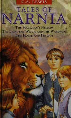 Tales of Narnia: The Magician's Nephew / The Lion, The Witch and the Wardrobe / The Horse and His Boy