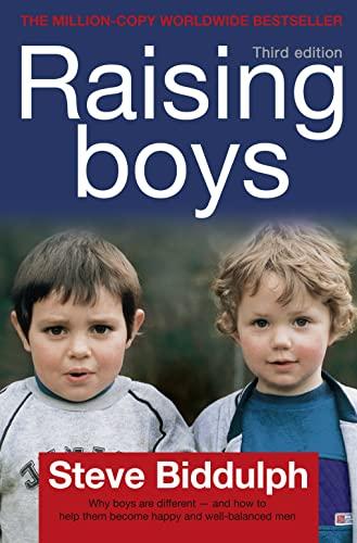 Raising Boys : Why Boys Are Different - And How to Help Them Become Happy and Well-Balanced Men