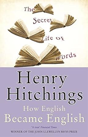 The Secret Life of Words: How English Became English