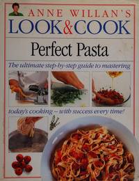 Perfect Pasta (Anne Willan&apos;s Look &amp; Cook)