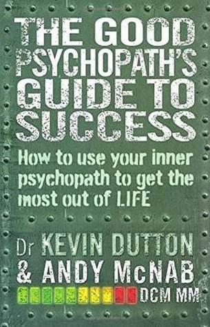 The Good Psychopath&apos;s Guide to Success