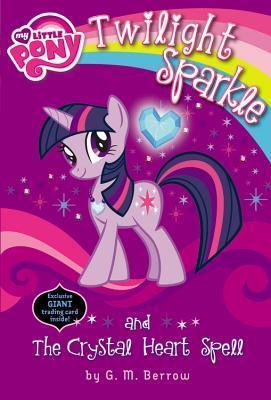 My Little Pony: Twilight Sparkle and the Crystal Heart Spell (My Little Pony Chapter Books)