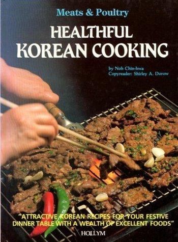 Healthful Korean Cooking: Meats &amp; Poultry