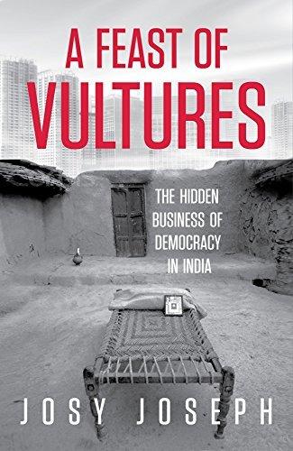 A Feast of Vultures: The Hidden Business of Democracy in India - Vamzn#