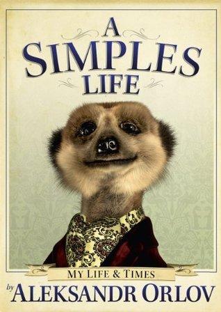 A Simples Life: The Life and Times of Aleksandr Orlov - Vamzn#