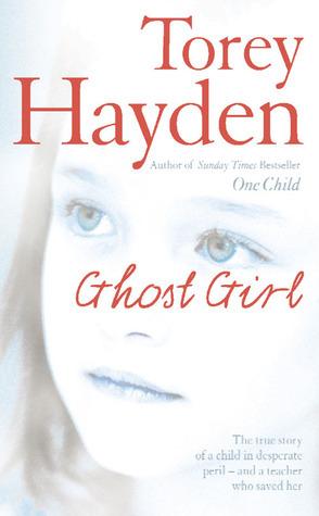 Ghost Girl: The True Story Of A Child In Desperate Peril And A Teacher Who Saved Her