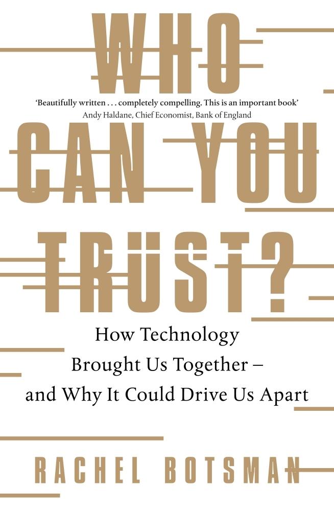 Who Can You Trust? - How Technology Brought Us Together - and Why It Could Drive Us Apart