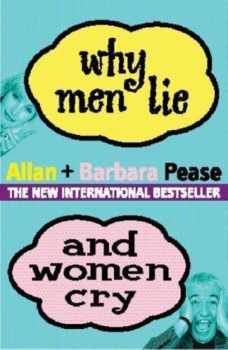 Why Men Lie and Women Cry : How to Get What You Want Out of Life by Asking