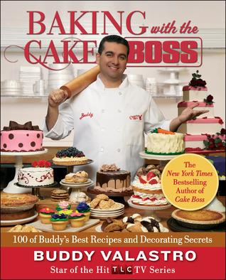Baking with the Cake Boss: 100 of Buddy&apos;s Best Recipes and Decorating Secrets - Vamzn#