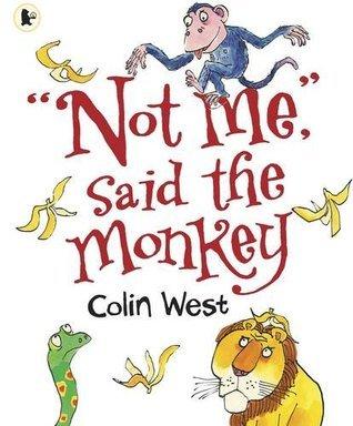 Not Me, Said the Monkey by West, Colin (2009) Paperback