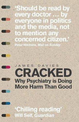 Cracked: Why Psychiatry is Doing More Harm Than Good by Davies, James (2014) Paperback - Vamzn#