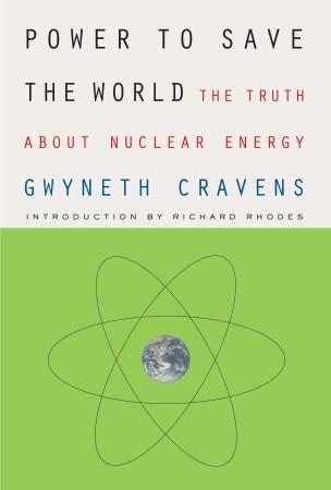 Power to Save the World: The Truth About Nuclear Energy