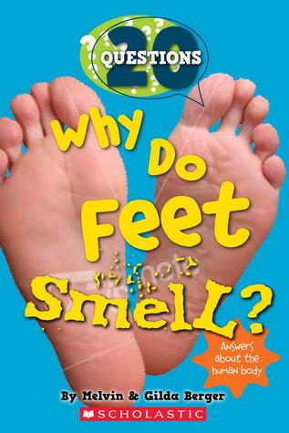 Why Do Feet Smell? (20 Questions, #1)