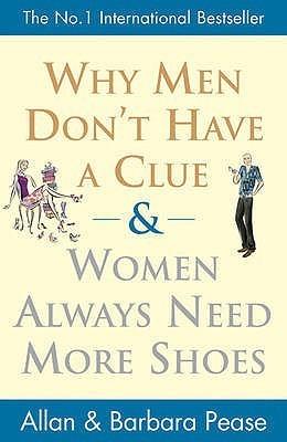 Why Men Don&apos;t Have a Clue and Women Always Need More Shoes