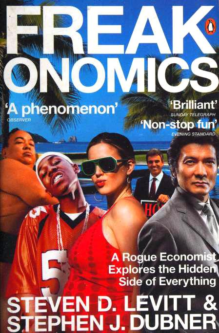 Freakonomics: A Rogue Economist Explores the Hidden Side of Everything