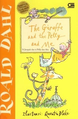 The Giraffe and The Pelly and Me: Si Jerapah dan Si Pelly dan Aku