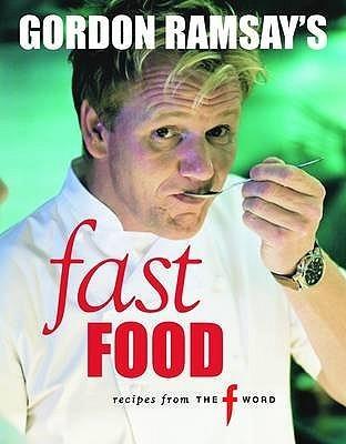 Gordon Ramsay&apos;s Fast Food: Recipes from &quot;The F Word&quot; by Ramsay, Gordon (2009) Paperback