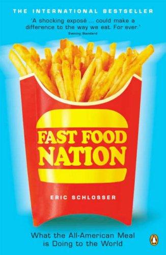 Fast Food Nation: What the All-American Meal Is Doing to the World