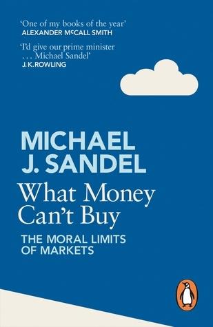 What Money Can&apos;t Buy: The Moral Limits of Markets